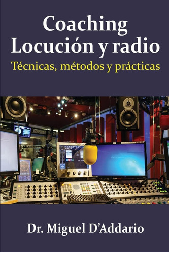 Libro: Coaching Locución Y Radio: Técnicas, Métodos Y