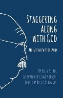 Libro Staggering Along With God : An Interview Biography ...