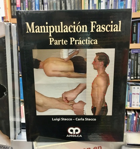 Manipulación Fascial Parte Práctica L. Stecco, de Luigi Stecco. Editorial Amolca en español