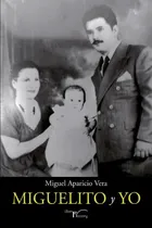 Comprar Miguelito Y Yo, De Miguel Aparicio Vera
