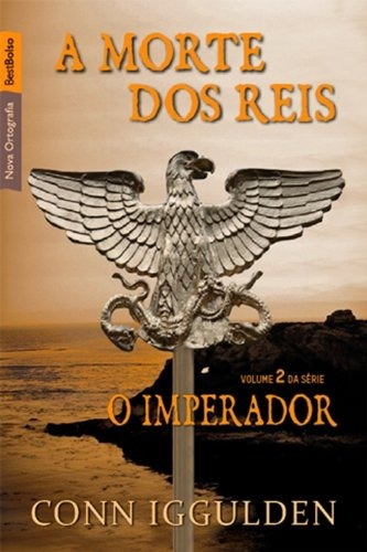 A morte dos reis (Vol. 2 Imperador - edição de bolso), de Iggulden, n. O imperador (2), vol. 2. Editorial Editora Best Seller Ltda, capa mole em português, 2011