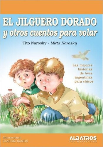 El Jilguero Dorado Y Otros Cuentos Para Volar - Narosky, Nar