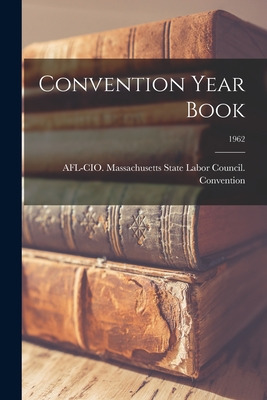 Libro Convention Year Book; 1962 - Afl-cio Massachusetts ...