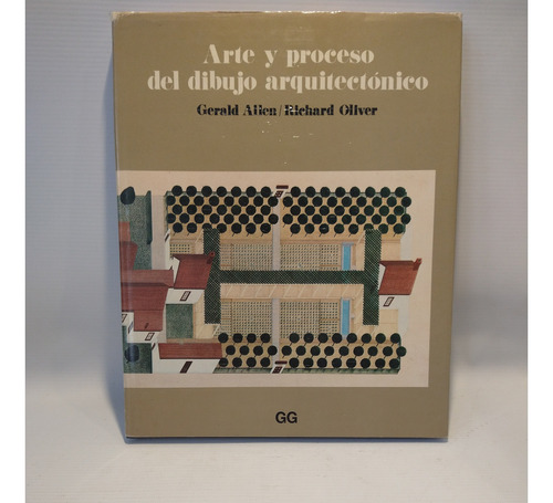 Arte Y Proceso Del Dibujo Arquitectonico Allen Oliver Gg