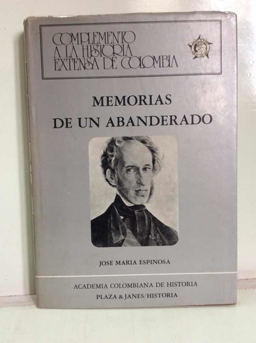 Memoria De Un Abanderado - José Maria Espinosa - Historia