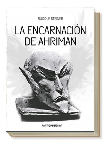 Libro La Encarnación De Ahriman - R. Steiner - Antroposofica