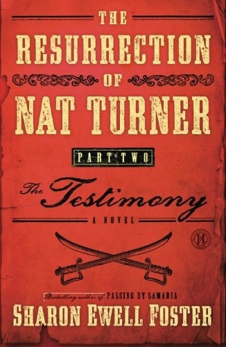 The Resurrection Of Nat Turner, Part 2 The Testimony A Novel