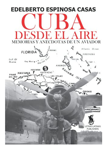 Libro : Cuba Desde El Aire Memorias Y Anecdotas De Un... 