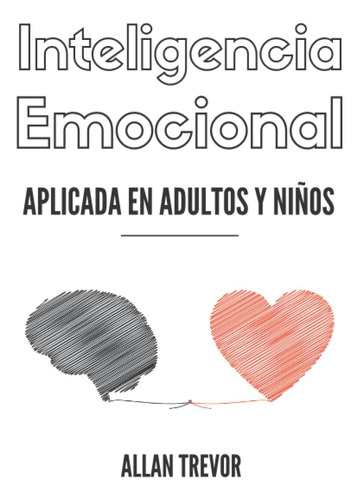 Libro: Emocional Aplicada En Adultos Y Niños: Cómo Convertir