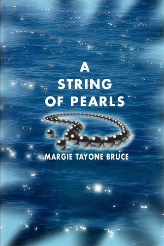 A String Of Pearls, De Margie T Bruce. Editorial Iuniverse, Tapa Blanda En Inglés