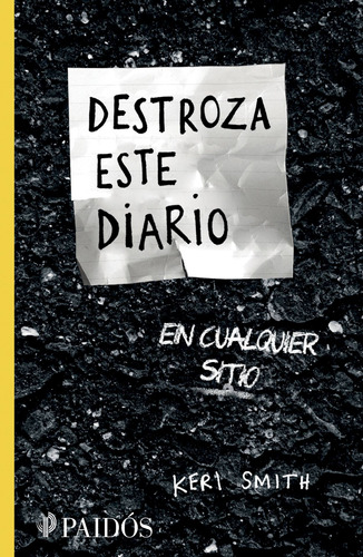 Destroza este diario en cualquier sitio, de Smith, Keri. Serie Libros Singulares Editorial Paidos México, tapa blanda en español, 2015