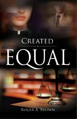 Created Equal, De Roger A Brown. Editorial Curran Press, Tapa Blanda En Inglés