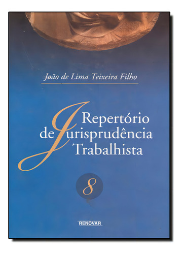 REPERTORIO DE JURISPRUDENCIA TRABALHISTA - VOL. 8, de João de Lima Teixeira Filho. Editora Renovar, capa mole em português