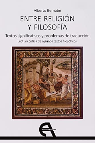 Entre Religión Y Filosofía: Textos Significativos Y Problema