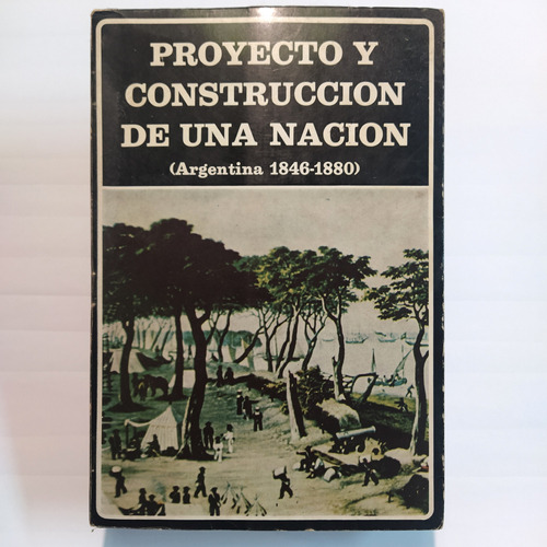 Proyecto Y Construcción De Una Nación Argentina 1846-1880