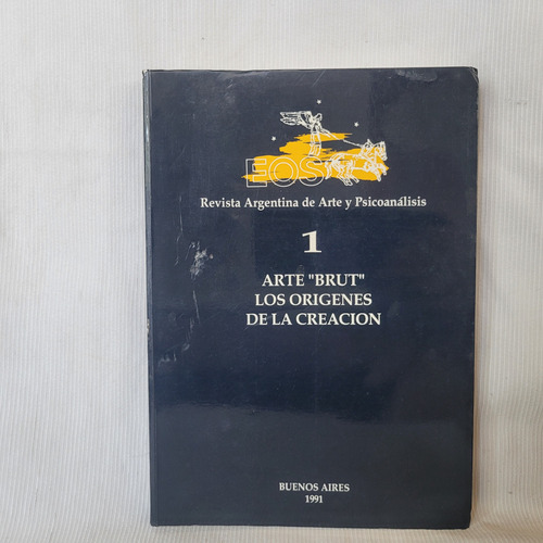Rev Eos 1 Arte Y Psicoan Arte Brut Origenes De Creacion 1991