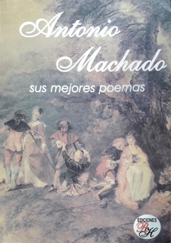 Sus Mejores Poemas Antonio Machado Rh Usado #