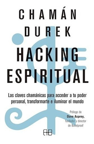 Hacking Espiritual - Durek Chaman