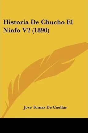 Libro Historia De Chucho El Ninfo V2 (1890) - Jose Tomas ...