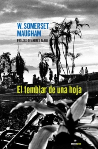 El Temblar De Una Hoja - Maugham , William Somerset