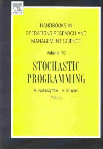Stochastic Programming: Volume 10, De Andrzej Ruszczynski. Editorial Elsevier Science Technology, Tapa Dura En Inglés