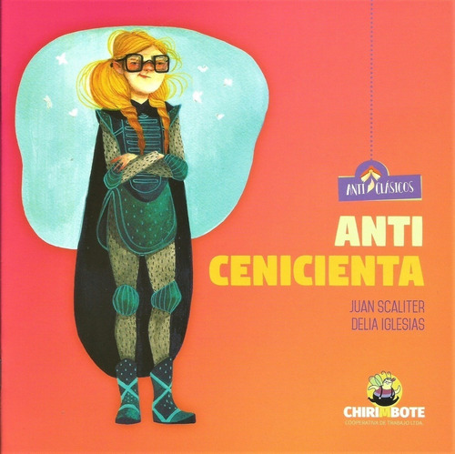 Anti Cenicienta - Anticlasicos, De Scaliter, Juan. Editorial Chirimbote, Tapa Blanda En Español, 2018