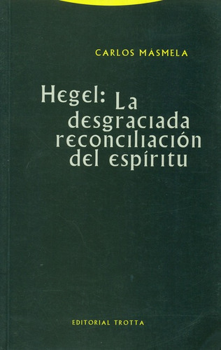 Libro Hegel La Desgraciada Reconciliacion Del Espiritu