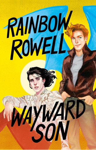 Wayward Son, de Rowell, Rainbow. Editorial Alfaguara Juvenil, tapa pasta blanda, edición 1 en español, 2021