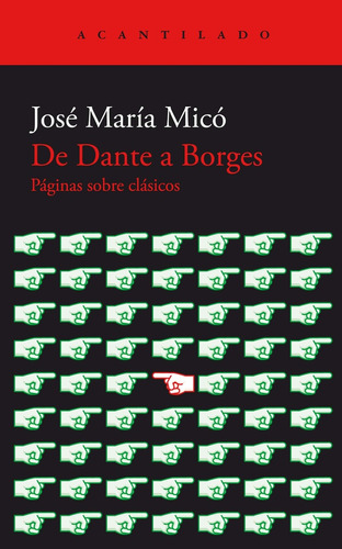 De Dante A Borges, De Jose Maria Mico. Editorial Acantilado, Tapa Blanda, Edición 1 En Español