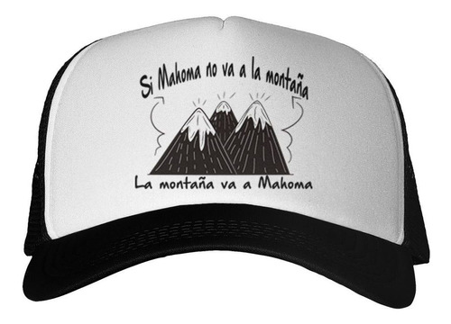 Gorra Frase Si Mahoma No Va A La Montaña