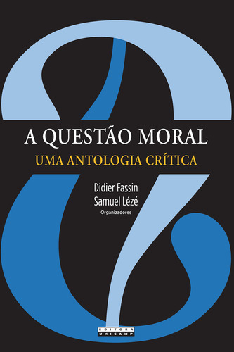 A Questão Moral: Uma Antologia Crítica, De Didier Fassin. Editora Unicamp, Capa Mole Em Português