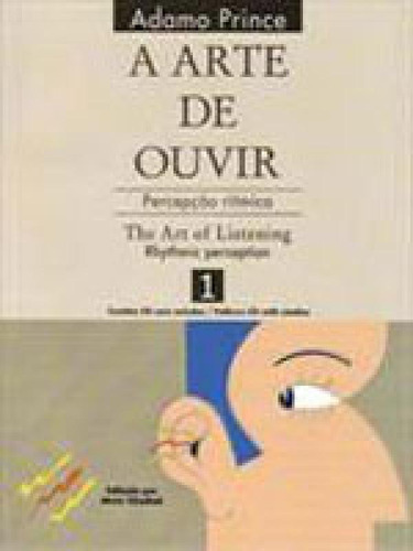 A Arte De Ouvir: Percepção Rítmica / The Art Of Listening, De Prince, Adamo. Editora Irmãos Vitale, Capa Mole, Edição 2ª Edição - 2012 Em Português