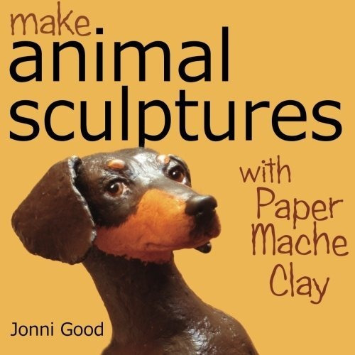 Book : Make Animal Sculptures With Paper Mache Clay How To.