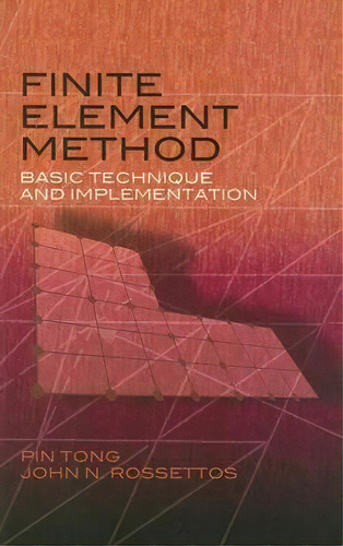 Finite Element Method : Basic Technique And Implementation, De Pin Tong. Editorial Dover Publications Inc., Tapa Blanda En Inglés, 2008