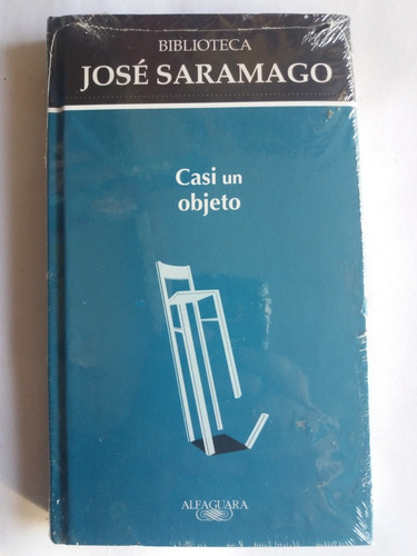 José Saramago, Casi Un Objeto.