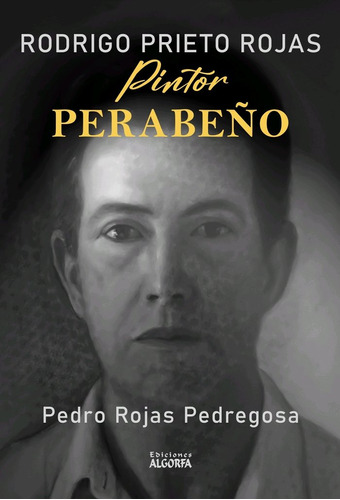 Libro Rodrigo Prieto Rojas: Un Pintor Perabeã±o - , Rojas...