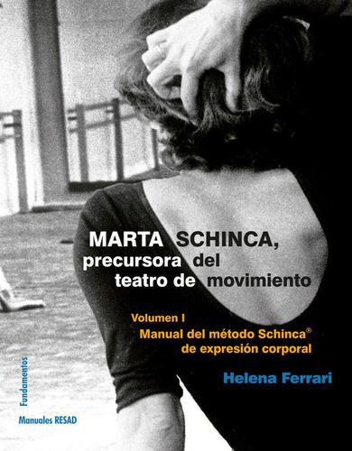 Marta Schinca. Precursora Del Teatro De Movimiento, Vol. I, De Ferrari, Helena. Editorial Fundamentos, Tapa Blanda En Español
