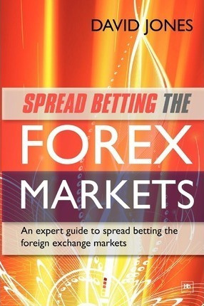 Spread Betting The Forex Markets - David Jones (paperback)