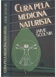 Livro Cura Pela Medicina Naturista - Jaime Scolnik