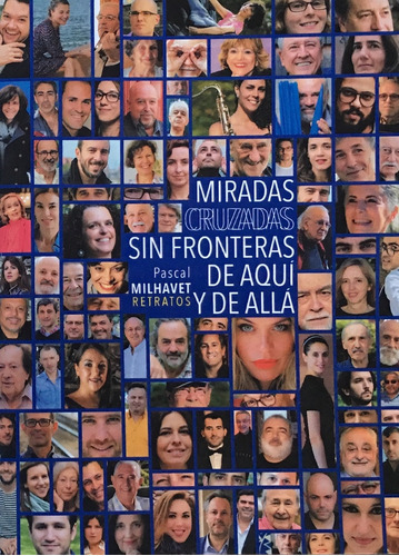 Miradas Cruzadas Sin Fronteras De Aquí Y De Allá, De Pascal Milhavet. Editorial Autoedicion, Tapa Blanda, Edición 1 En Español