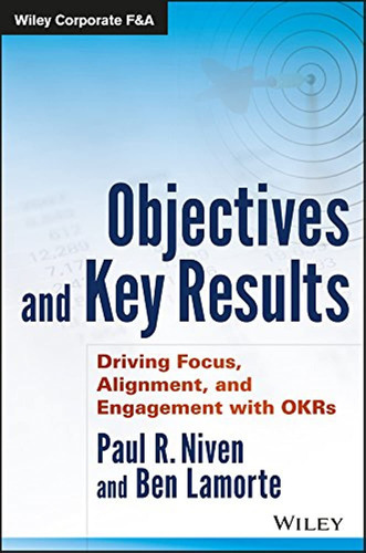 Book : Objectives And Key Results Driving Focus, Alignment,