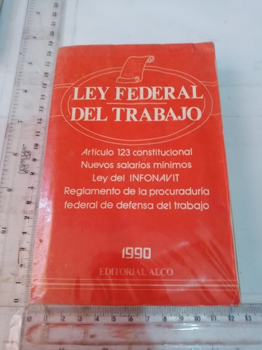 Ley Federal Del Trabajo 1990 Alco