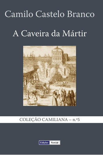 A Caveira Da Mártir: Volume 5 (coleção Camiliana)