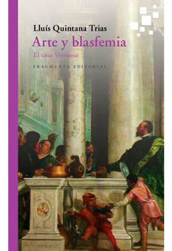 Arte Y Blasfemia, De Quintana Trias, Lluís. Fragmenta Editorial, Sl, Tapa Blanda En Español