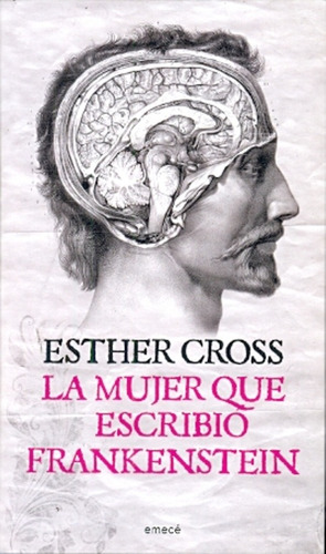 La Mujer Que Escribio Frankenstien.. - Esther Cross