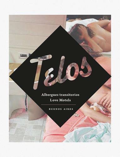 TELOS - ALBERGUES TRANSITORIOS - LOVE MOTELS, de Teresa Jimenez. Editorial Larivière, tapa blanda en español/inglés, 2017