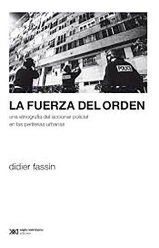 La Fuerza Del Orden - Fassin, Didier