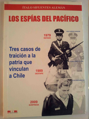 Los Espias Del Pacífico Casos Traición A La Patria Con Chile