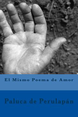 Libro El Mismo Poema De Amor - De Perulapan, Paluca