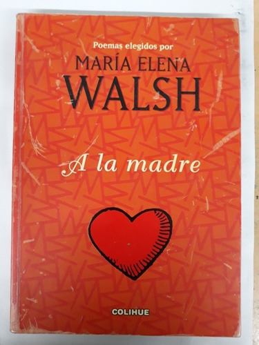 A La Madre María Elena Walsh Colihue